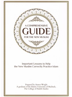 A Comprehensive Guide For The New Muslim
